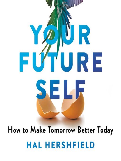 Title details for Your Future Self by Hal Hershfield - Available